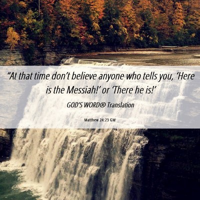 Picture 06 - Matthew 24:23 GW - “At that time don’t believe anyone who tells - Bible Verse Picture