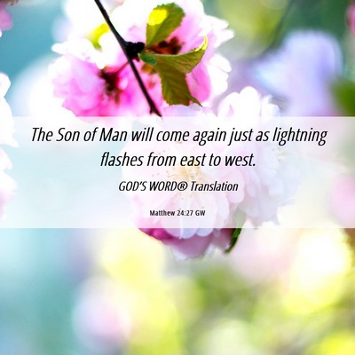 Picture 06 - Matthew 24:27 GW - The Son of Man will come again just as lightning - Bible Verse Picture