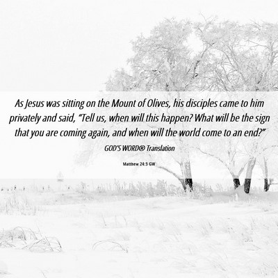 Picture 06 - Matthew 24:3 GW - As Jesus was sitting on the Mount of Olives, his - Bible Verse Picture