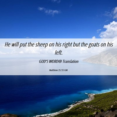 Picture 06 - Matthew 25:33 GW - He will put the sheep on his right but the goats - Bible Verse Picture