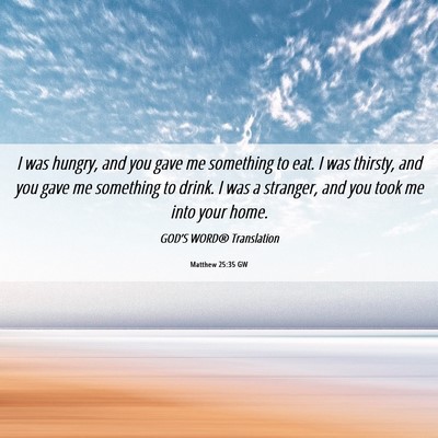 Picture 06 - Matthew 25:35 GW - I was hungry, and you gave me something to eat. I - Bible Verse Picture