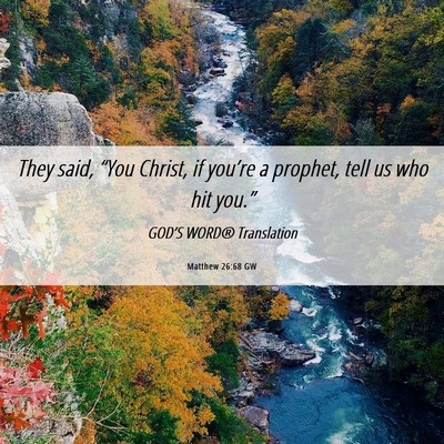 Picture 06 - Matthew 26:68 GW - They said, “You Christ, if you’re a prophet, - Bible Verse Picture