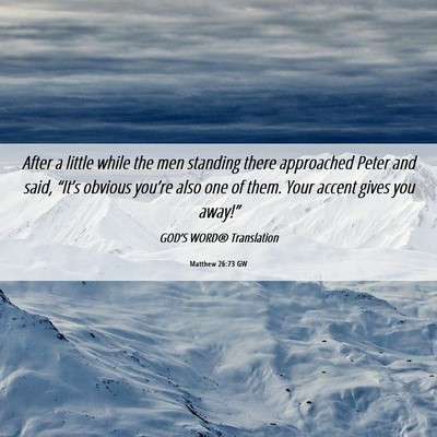 Picture 06 - Matthew 26:73 GW - After a little while the men standing there - Bible Verse Picture