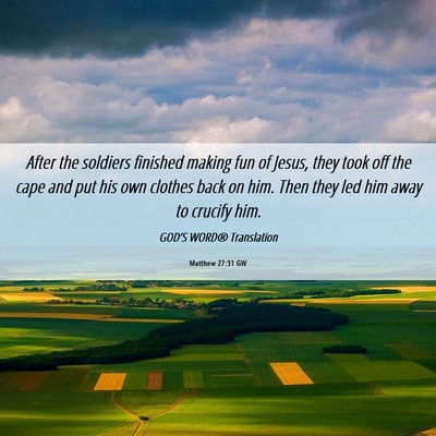 Picture 06 - Matthew 27:31 GW - After the soldiers finished making fun of Jesus, - Bible Verse Picture