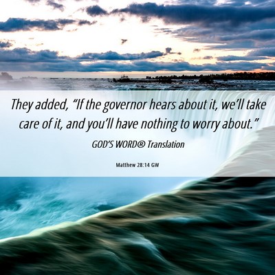Picture 06 - Matthew 28:14 GW - They added, “If the governor hears about it, - Bible Verse Picture