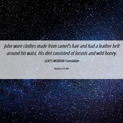 Picture 06 - Matthew 3:4 GW - John wore clothes made from camel’s hair and - Bible Verse Picture