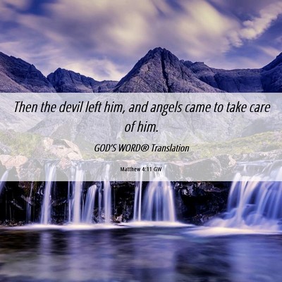 Picture 06 - Matthew 4:11 GW - Then the devil left him, and angels came to take - Bible Verse Picture