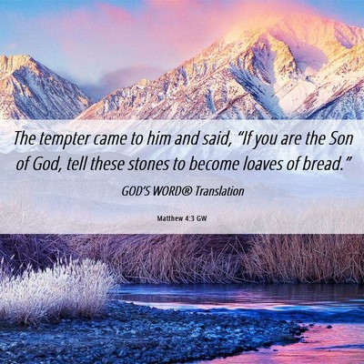 Picture 06 - Matthew 4:3 GW - The tempter came to him and said, “If you are - Bible Verse Picture