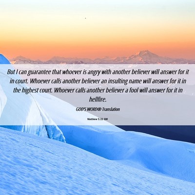 Picture 06 - Matthew 5:22 GW - But I can guarantee that whoever is angry with - Bible Verse Picture