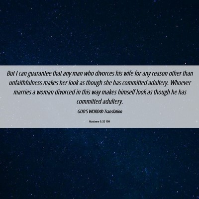 Picture 06 - Matthew 5:32 GW - But I can guarantee that any man who divorces his - Bible Verse Picture