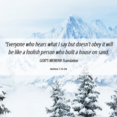 Picture 06 - Matthew 7:26 GW - “Everyone who hears what I say but doesn’t - Bible Verse Picture