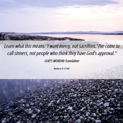 Picture 06 - Matthew 9:13 GW - Learn what this means: ‘I want mercy, not - Bible Verse Picture