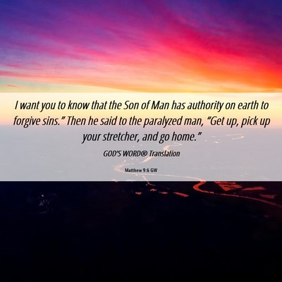 Picture 06 - Matthew 9:6 GW - I want you to know that the Son of Man has - Bible Verse Picture