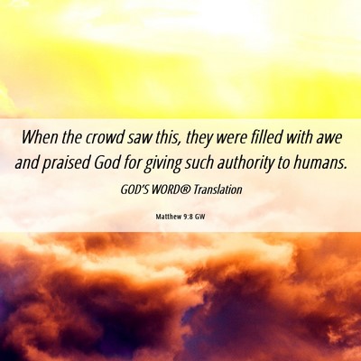 Picture 06 - Matthew 9:8 GW - When the crowd saw this, they were filled with - Bible Verse Picture