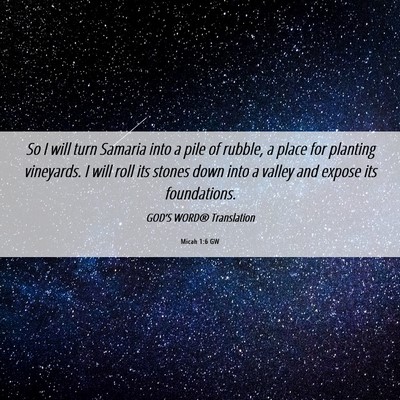 Picture 06 - Micah 1:6 GW - So I will turn Samaria into a pile of rubble, a - Bible Verse Picture
