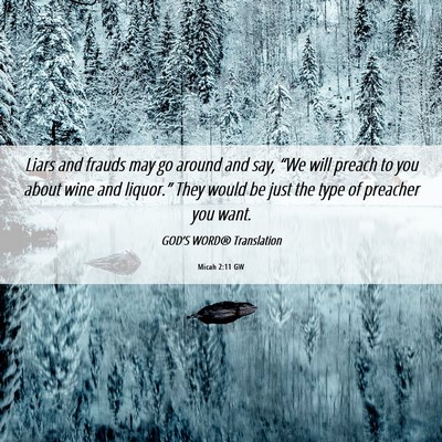 Picture 06 - Micah 2:11 GW - Liars and frauds may go around and say, “We - Bible Verse Picture