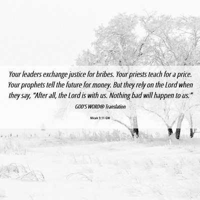 Picture 06 - Micah 3:11 GW - Your leaders exchange justice for bribes. Your - Bible Verse Picture