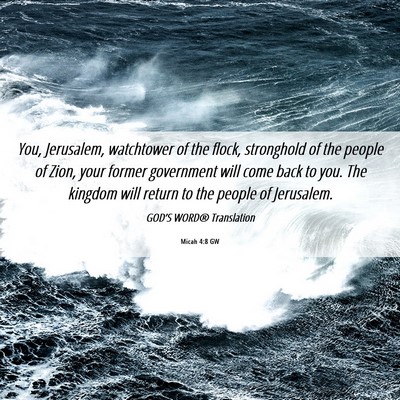 Picture 06 - Micah 4:8 GW - You, Jerusalem, watchtower of the flock, - Bible Verse Picture