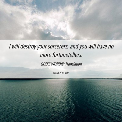 Picture 06 - Micah 5:12 GW - I will destroy your sorcerers, and you will have - Bible Verse Picture
