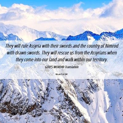 Picture 06 - Micah 5:6 GW - They will rule Assyria with their swords and the - Bible Verse Picture