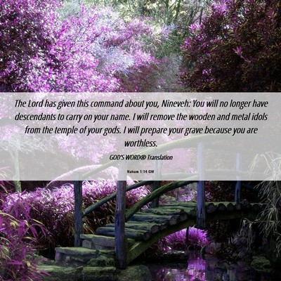 Picture 06 - Nahum 1:14 GW - The Lord has given this command about you, - Bible Verse Picture