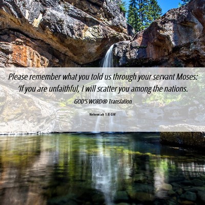 Picture 06 - Nehemiah 1:8 GW - Please remember what you told us through your - Bible Verse Picture