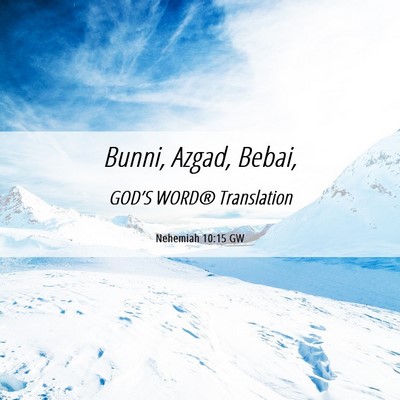 Picture 06 - Nehemiah 10:15 GW - Bunni, Azgad, - Bible Verse Picture