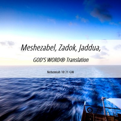 Picture 06 - Nehemiah 10:21 GW - Meshezabel, Zadok, - Bible Verse Picture