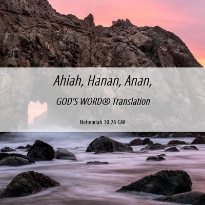 Picture 06 - Nehemiah 10:26 GW - Ahiah, Hanan, - Bible Verse Picture