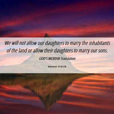 Picture 06 - Nehemiah 10:30 GW - We will not allow our daughters to marry the - Bible Verse Picture