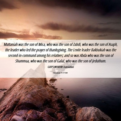 Picture 06 - Nehemiah 11:17 GW - Mattaniah was the son of Mica, who was the son of - Bible Verse Picture