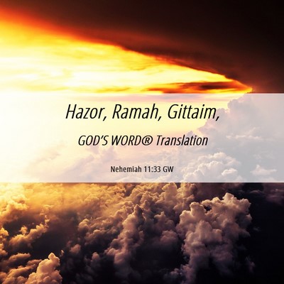 Picture 06 - Nehemiah 11:33 GW - Hazor, Ramah, - Bible Verse Picture