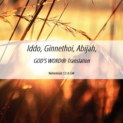 Picture 06 - Nehemiah 12:4 GW - Iddo, Ginnethoi, - Bible Verse Picture