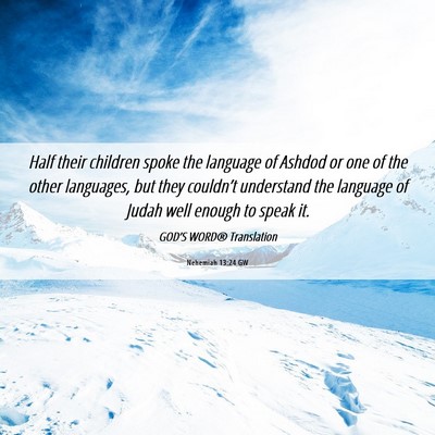 Picture 06 - Nehemiah 13:24 GW - Half their children spoke the language of Ashdod - Bible Verse Picture