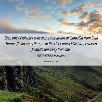 Picture 06 - Nehemiah 13:28 GW - Even one of Joiada’s sons was a son-in-law of - Bible Verse Picture