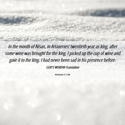 Picture 06 - Nehemiah 2:1 GW - In the month of Nisan, in Artaxerxes’ twentieth - Bible Verse Picture