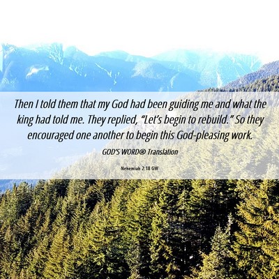 Picture 06 - Nehemiah 2:18 GW - Then I told them that my God had been guiding me - Bible Verse Picture