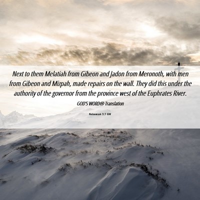 Picture 06 - Nehemiah 3:7 GW - Next to them Melatiah from Gibeon and Jadon from - Bible Verse Picture