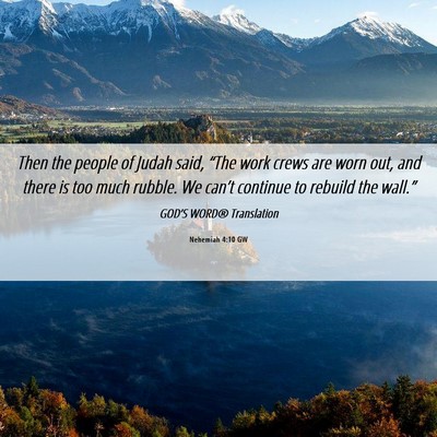 Picture 06 - Nehemiah 4:10 GW - Then the people of Judah said, “The work crews - Bible Verse Picture