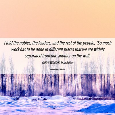 Picture 06 - Nehemiah 4:19 GW - I told the nobles, the leaders, and the rest of - Bible Verse Picture