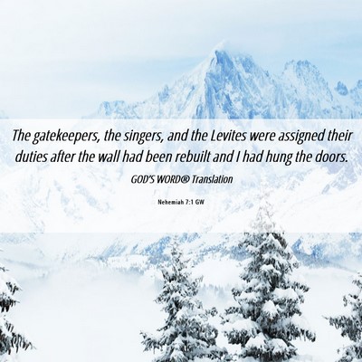 Picture 06 - Nehemiah 7:1 GW - The gatekeepers, the singers, and the Levites - Bible Verse Picture