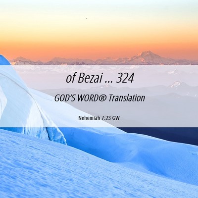 Picture 06 - Nehemiah 7:23 GW - of Bezai … - Bible Verse Picture