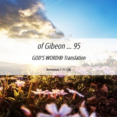 Picture 06 - Nehemiah 7:25 GW - of Gibeon … - Bible Verse Picture
