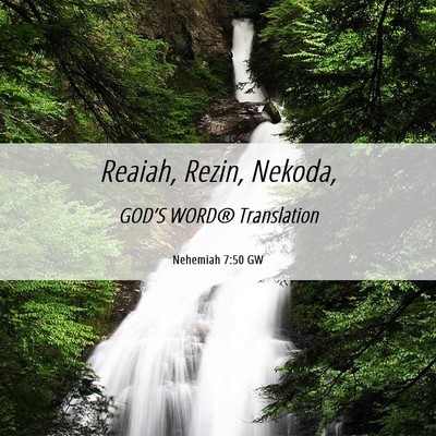 Picture 06 - Nehemiah 7:50 GW - Reaiah, Rezin, - Bible Verse Picture