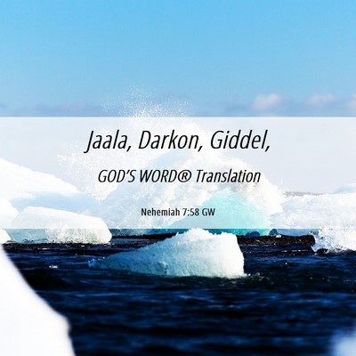 Picture 06 - Nehemiah 7:58 GW - Jaala, Darkon, - Bible Verse Picture