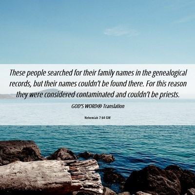 Picture 06 - Nehemiah 7:64 GW - These people searched for their family names in - Bible Verse Picture