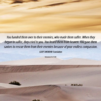 Picture 06 - Nehemiah 9:27 GW - You handed them over to their enemies, who made - Bible Verse Picture
