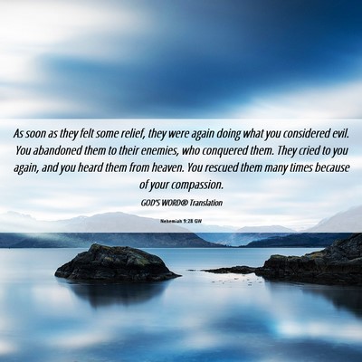 Picture 06 - Nehemiah 9:28 GW - As soon as they felt some relief, they were again - Bible Verse Picture
