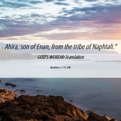 Picture 06 - Numbers 1:15 GW - Ahira, son of Enan, from the tribe of - Bible Verse Picture