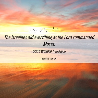 Picture 06 - Numbers 1:54 GW - The Israelites did everything as the Lord - Bible Verse Picture